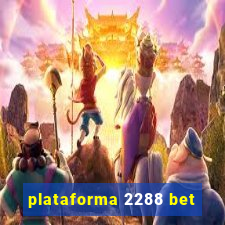 plataforma 2288 bet